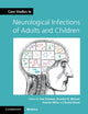 Book cover of: Case Studies in Neurological Infections of Adults and Children. By: Tom Solomon