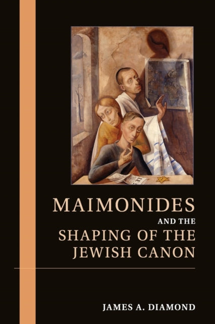 Book cover of: Maimonides and the Shaping of the Jewish Canon. By: James A. Diamond