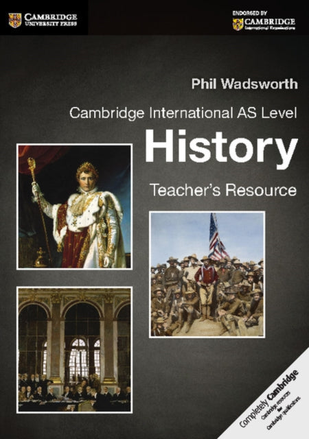 Book cover of: Cambridge International AS Level History Teacher's Resource CD-ROM. By: Phil Wadsworth