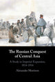 Book cover of: Russian Conquest of Central Asia. By: Alexander Morrison