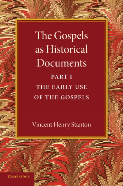 Book cover of: Gospels as Historical Documents, Part 1, The Early Use of the Gospels. By: Vincent Henry Stanton