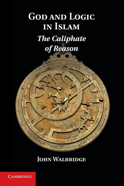 Book cover of: God and Logic in Islam. By: John Walbridge