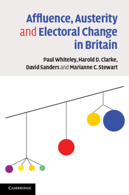Book cover of: Affluence, Austerity and Electoral Change in Britain