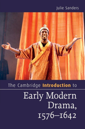 Cambridge Introduction to Early Modern Drama, 1576–1642
