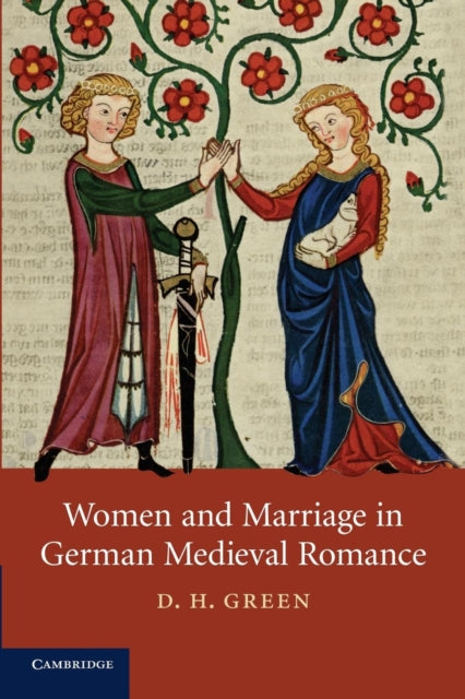 Book cover of: Women and Marriage in German Medieval Romance. By: D. H. Green