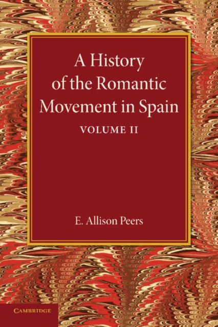 Book cover of: History of the Romantic Movement in Spain: Volume 2. By: E. Allison Peers