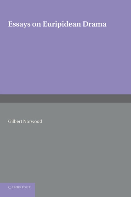Book cover of: Essays on Euripidean Drama. By: Gilbert Norwood