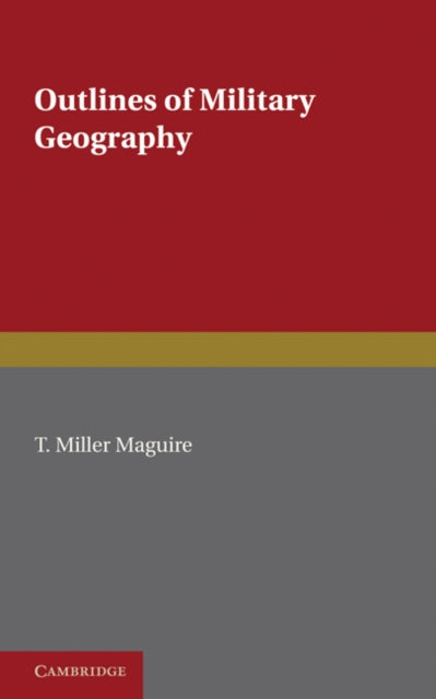 Book cover of: Outlines of Military Geography. By: T. Miller Maguire
