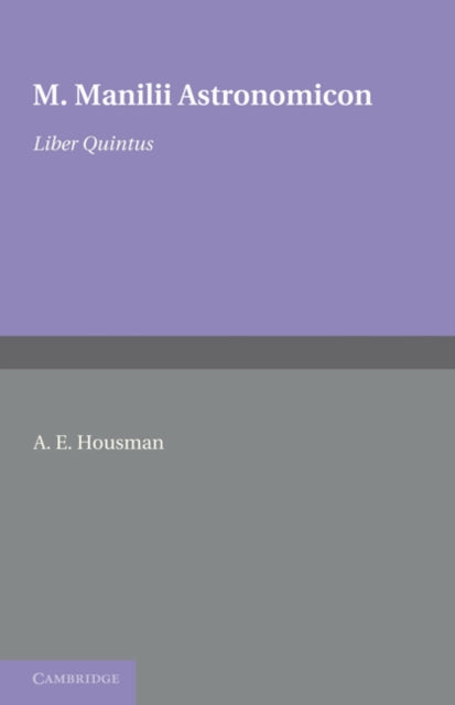 Book cover of: Astronomicon: Volume 5, Liber Quintus. By: A. E. Housman