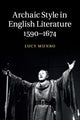 Book cover of: Archaic Style in English Literature, 1590–1674. By: Lucy Munro