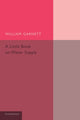 Book cover of: Little Book on Water Supply. By: William Garnett