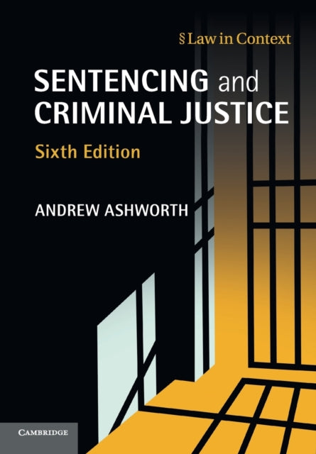 Book cover of: Sentencing and Criminal Justice. By: Andrew Ashworth