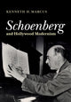 Book cover of: Schoenberg and Hollywood Modernism. By: Kenneth H. Marcus