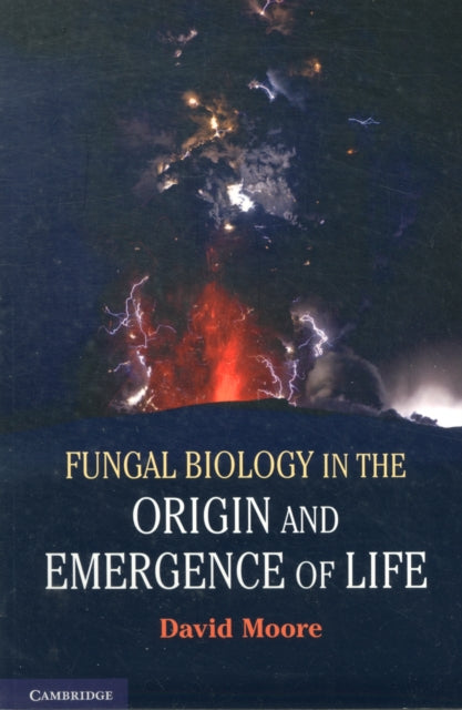 Book cover of: Fungal Biology in the Origin and Emergence of Life. By: Moore, D.