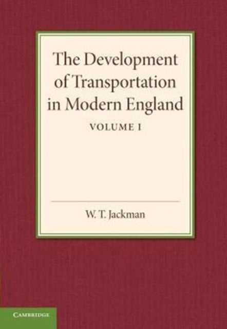 Book cover of: Development of Transportation in Modern England. By: W. T. Jackman