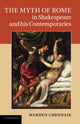 Book cover of: Myth of Rome in Shakespeare and his Contemporaries. By: Warren Chernaik