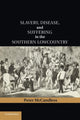 Book cover of: Slavery, Disease, and Suffering in the Southern Lowcountry. By: Peter McCandless