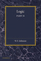Book cover of: Logic, Part 2, Demonstrative Inference: Deductive and Inductive. By: W. E. Johnson
