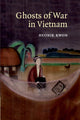 Book cover of: Ghosts of War in Vietnam. By: Heonik Kwon