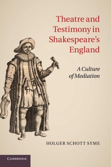 Book cover of: Theatre and Testimony in Shakespeare's England. By: Holger Schott Syme