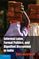 Book cover of: Informal Labor, Formal Politics, and Dignified Discontent in India. By: Rina Agarwala