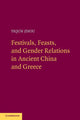 Book cover of: Festivals, Feasts, and Gender Relations in Ancient China and Greece. By: Yiqun Zhou