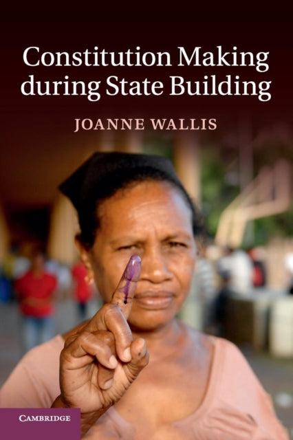 Book cover of: Constitution Making during State Building. By: Joanne Wallis