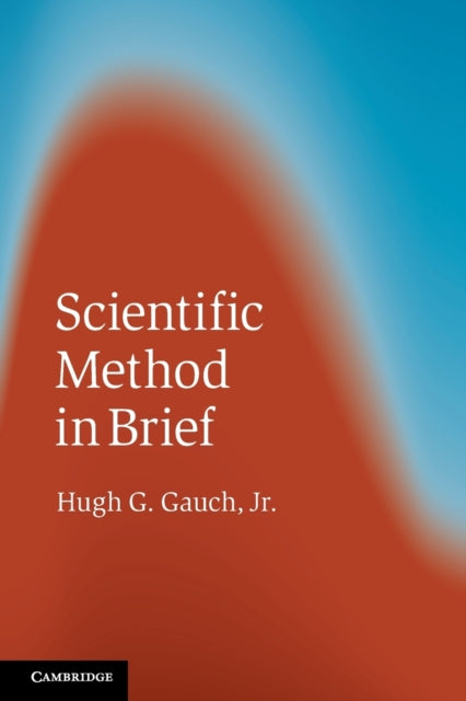 Book cover of: Scientific Method in Brief. By: Gauch, Hugh G.