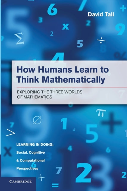 Book cover of: How Humans Learn to Think Mathematically. By: David Tall