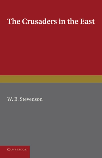 Book cover of: Crusaders in the East. By: W. B. Stevenson