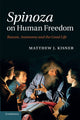 Book cover of: Spinoza on Human Freedom. By: Matthew J. Kisner