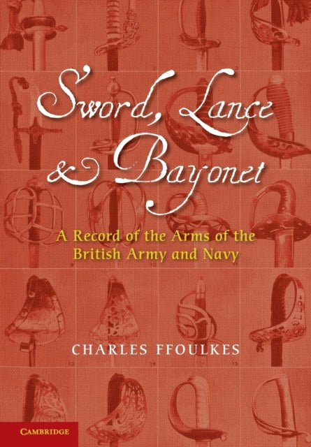 Book cover of: Sword, Lance and Bayonet. By: Charles John Ffoulkes