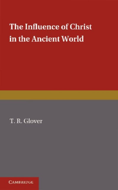 Book cover of: Influence of Christ in the Ancient World. By: Terrot Reaveley Glover