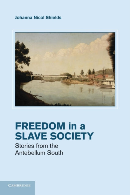 Book cover of: Freedom in a Slave Society. By: Johanna Nicol Shields