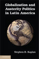 Book cover of: Globalization and Austerity Politics in Latin America. By: Stephen B. Kaplan