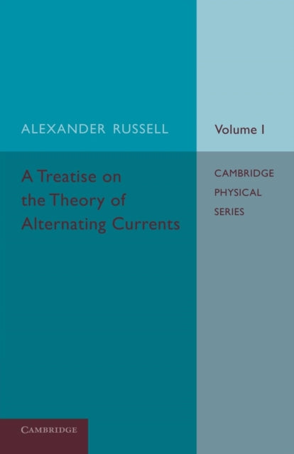 Book cover of: Treatise on the Theory of Alternating Currents: Volume 1. By: Alexander Russell - undifferentiated