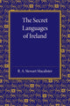 Book cover of: Secret Languages of Ireland. By: R. A. Stewart Macalister