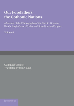 Our Forefathers: The Gothonic Nations: Volume 1