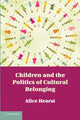 Book cover of: Children and the Politics of Cultural Belonging. By: Alice Hearst