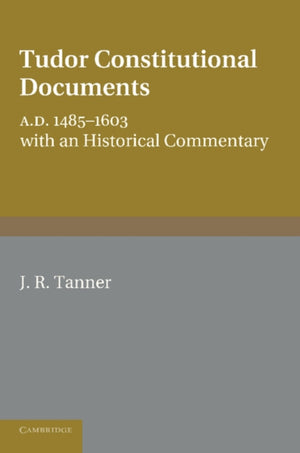 Tudor Constitutional Documents A.D. 1485–1603