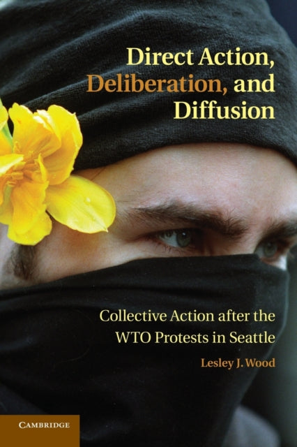 Book cover of: Direct Action, Deliberation, and Diffusion. By: Lesley J. Wood