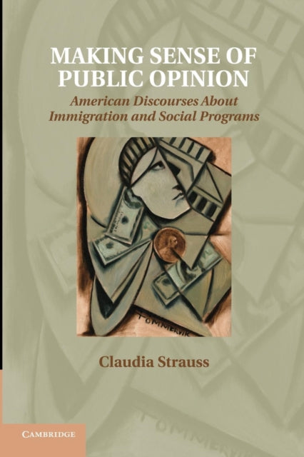 Book cover of: Making Sense of Public Opinion. By: Claudia Strauss