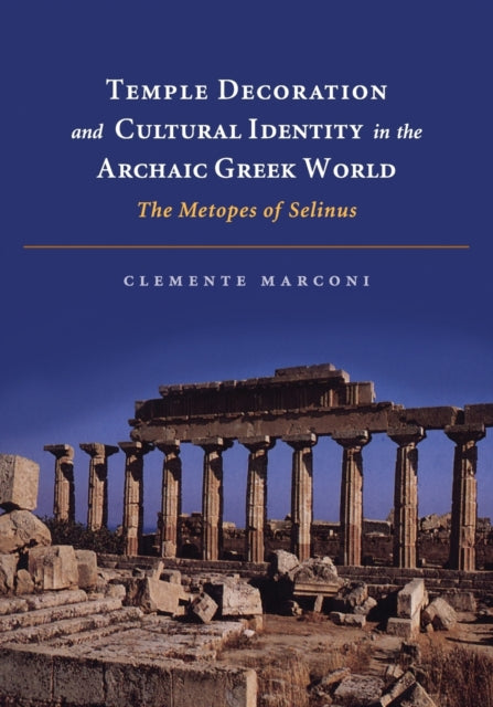 Book cover of: Temple Decoration and Cultural Identity in the Archaic Greek World. By: Clemente Marconi