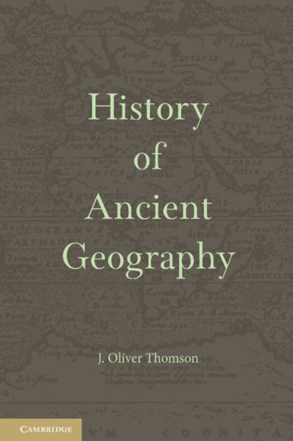 Book cover of: History of Ancient Geography. By: J. Oliver Thomson