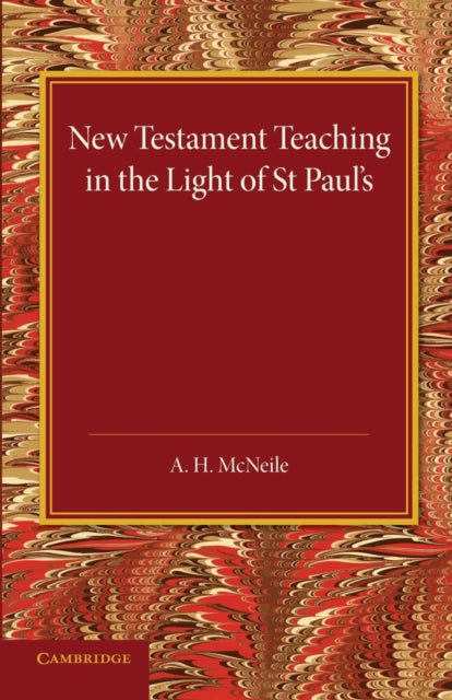 Book cover of: New Testament Teaching in the Light of St Paul's. By: A. H. McNeile