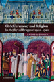 Book cover of: Civic Ceremony and Religion in Medieval Bruges c.1300–1520. By: Andrew Brown