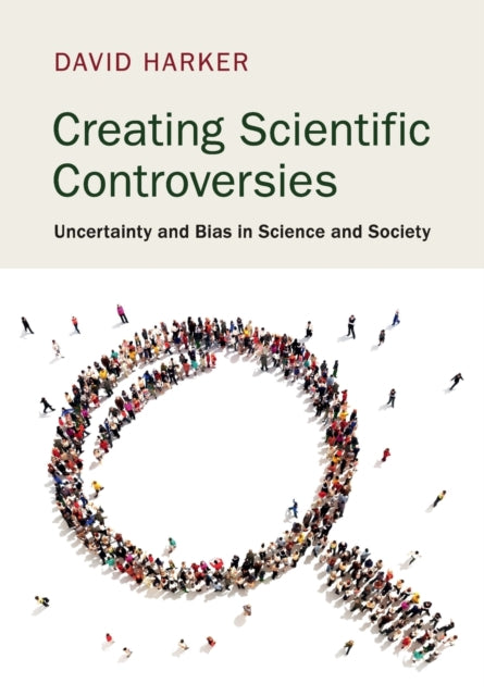 Book cover of: Creating Scientific Controversies. By: David Harker