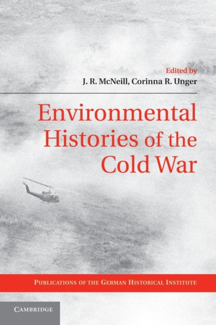 Book cover of: Environmental Histories of the Cold War. By: J. R. Mcneill