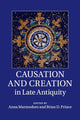 Book cover of: Causation and Creation in Late Antiquity