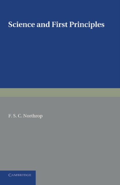 Book cover of: Science and First Principles. By: F. S. C. Northrop